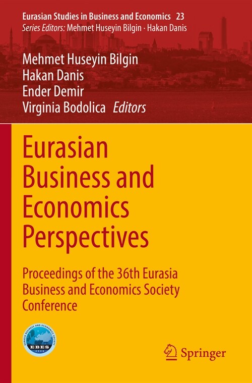 Eurasian Business and Economics Perspectives: Proceedings of the 36th Eurasia Business and Economics Society Conference (Paperback, 2022)