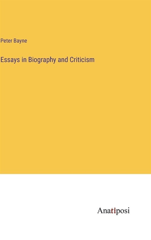 Essays in Biography and Criticism (Hardcover)