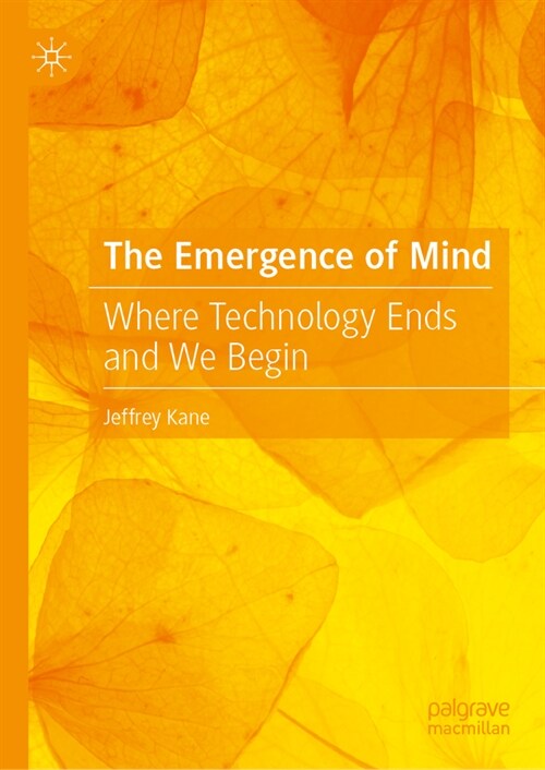The Emergence of Mind: Where Technology Ends and We Begin (Hardcover, 2024)