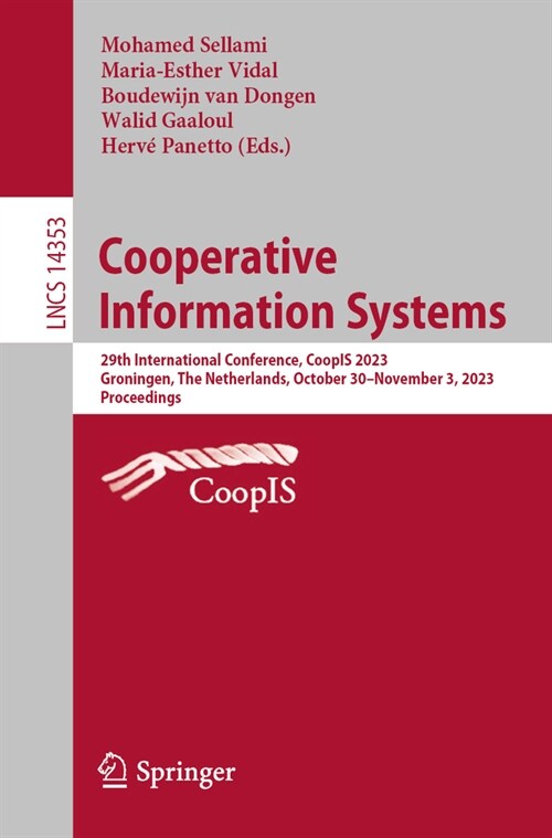 Cooperative Information Systems: 29th International Conference, Coopis 2023, Groningen, the Netherlands, October 30-November 3, 2023, Proceedings (Paperback, 2024)