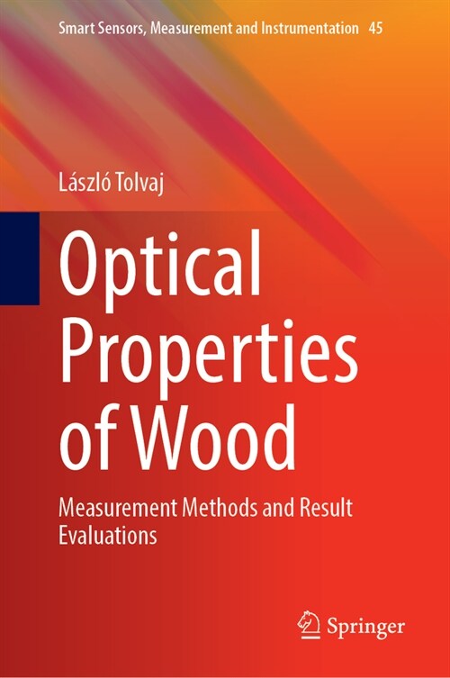 Optical Properties of Wood: Measurement Methods and Result Evaluations (Hardcover, 2024)