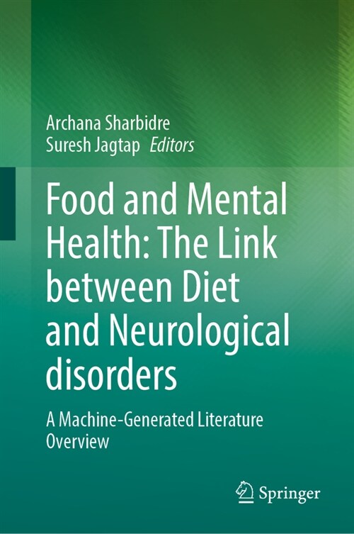 Food and Mental Health: The Link Between Diet and Neurological Disorders: A Machine-Generated Literature Overview (Hardcover, 2024)