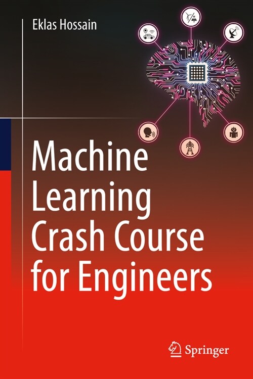 Machine Learning Crash Course for Engineers (Hardcover, 2024)
