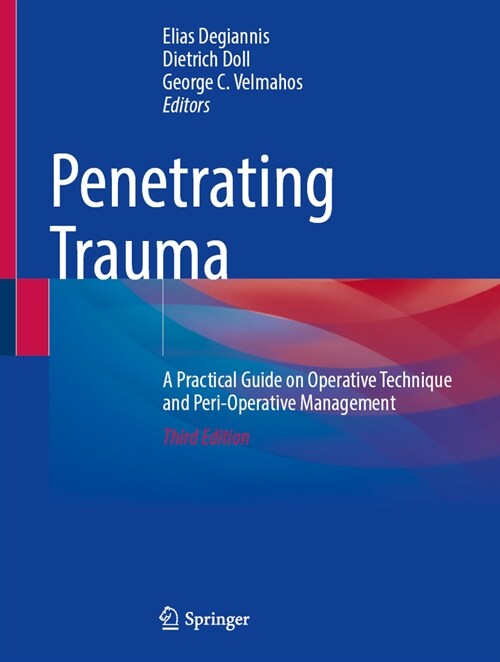 Penetrating Trauma: A Practical Guide on Operative Technique and Peri-Operative Management (Hardcover, 3, 2023)