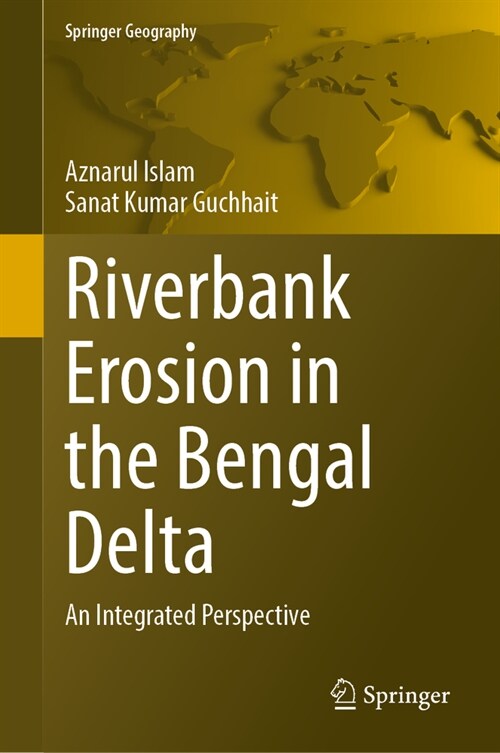 Riverbank Erosion in the Bengal Delta: An Integrated Perspective (Hardcover, 2024)