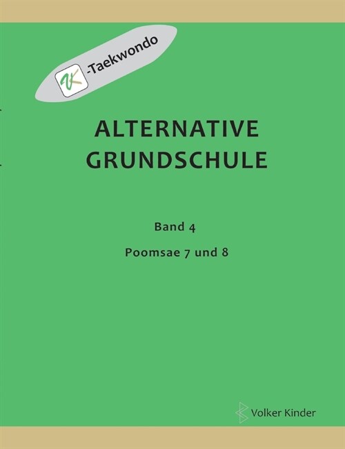 Alternative Grundschule, Band 4: Poomsae 7 und 8 (Paperback)