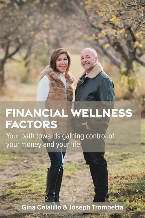 Financial Wellness Factors: Your Path Towards Gaining Control of Your Money and Your Life (Paperback)