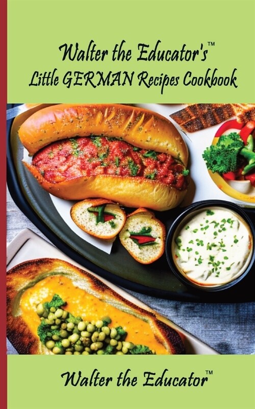 Walter the Educators Little German Recipes Cookbook (Paperback)