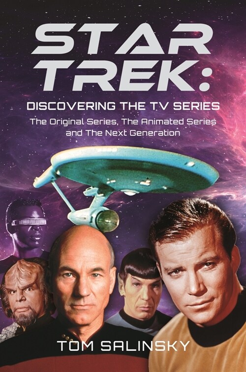 Star Trek: Discovering the TV Series : The Original Series, The Animated Series and The Next Generation (Hardcover)