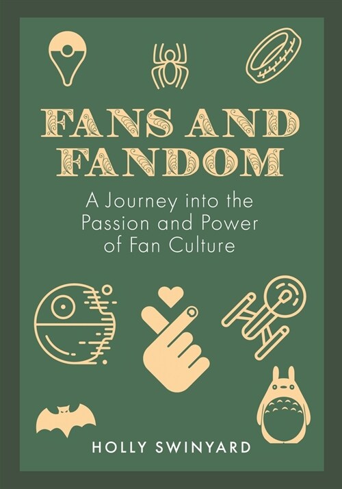 A History of Fans and Fandom : A Journey into the Passion and Power of Fan Culture (Hardcover)