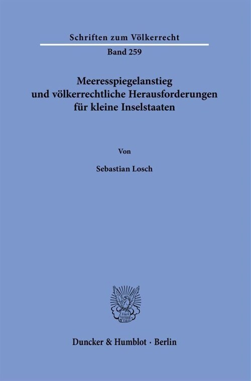 Meeresspiegelanstieg Und Volkerrechtliche Herausforderungen Fur Kleine Inselstaaten. (Hardcover)