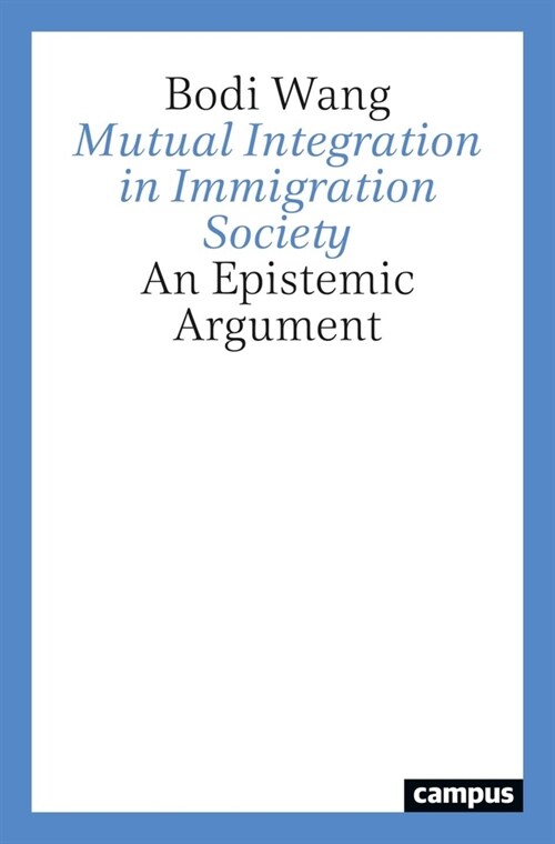 Mutual Integration in Immigration Society: An Epistemic Argument (Paperback)