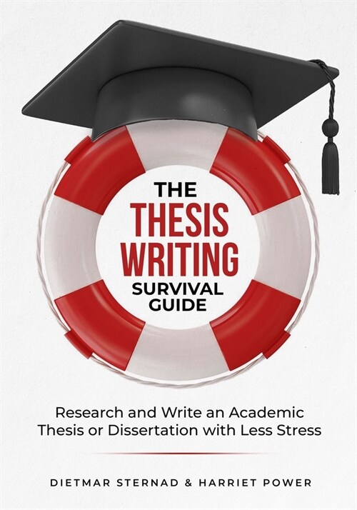 The Thesis Writing Survival Guide: Research and Write an Academic Thesis with Less Stress (Paperback)