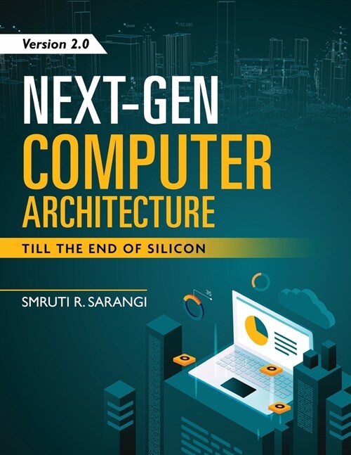 Next-Gen Computer Architecture: Till The End of Silicon - Version 2.0 (Paperback)