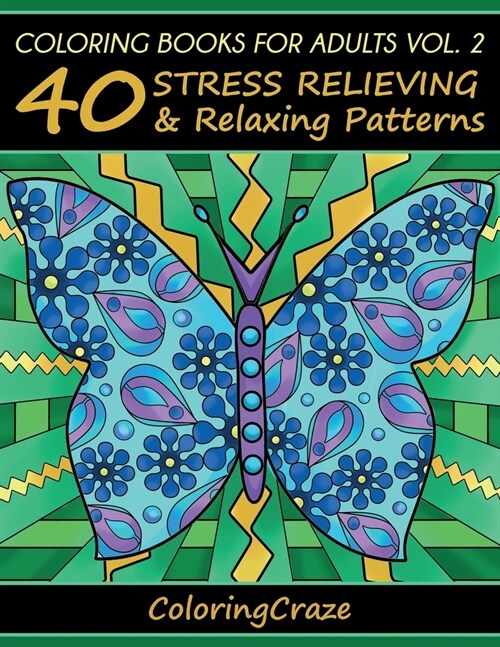 Coloring Books For Adults Volume 2: 40 Stress Relieving And Relaxing Patterns (Paperback, 4)