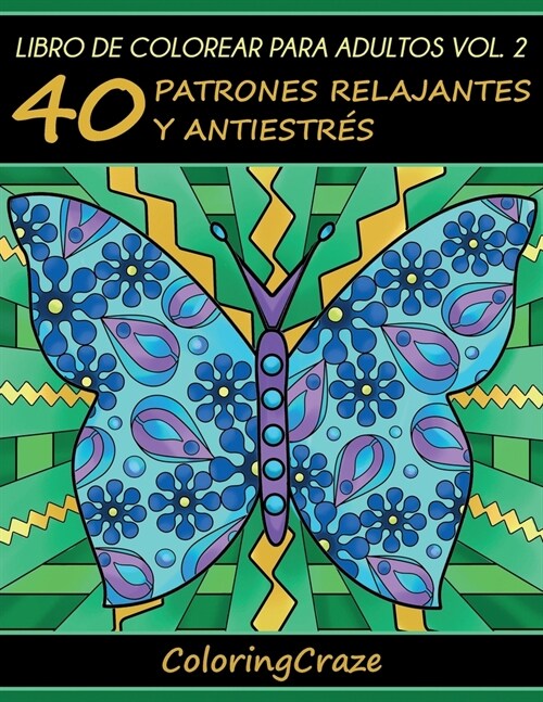 Libro de Colorear para Adultos Volumen 2: 40 Patrones Relajantes y Antiestr? (Paperback, 4)