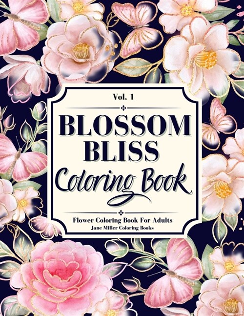 Blossom Bliss: A Flower Coloring Book for Adults, Seniors, Teens and Kids (Paperback)