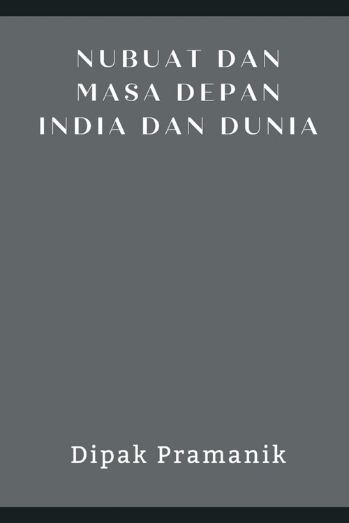 Prophecy and the Future of India and the World (Nubuat Dan Masa Depan India Dan Dunia) (Paperback)