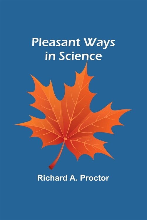 Pleasant Ways in Science (Paperback)