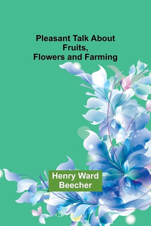 Pleasant Talk About Fruits, Flowers and Farming (Paperback)