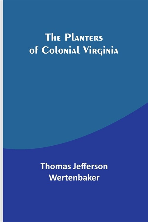 The Planters of Colonial Virginia (Paperback)