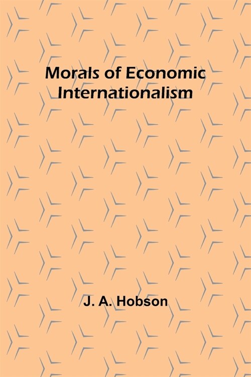 Morals of Economic Internationalism (Paperback)