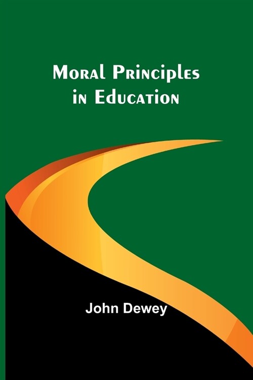 Moral Principles in Education (Paperback)