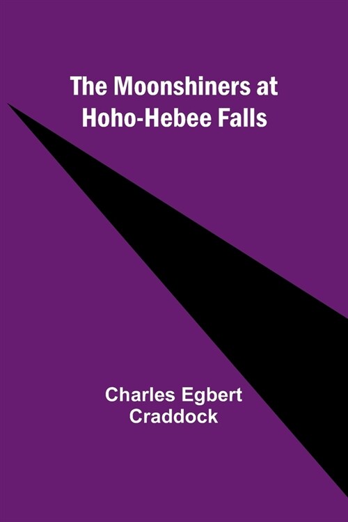 The moonshiners at Hoho-hebee Falls (Paperback)