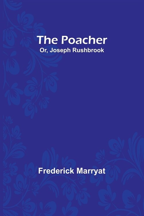 The Poacher; Or, Joseph Rushbrook (Paperback)