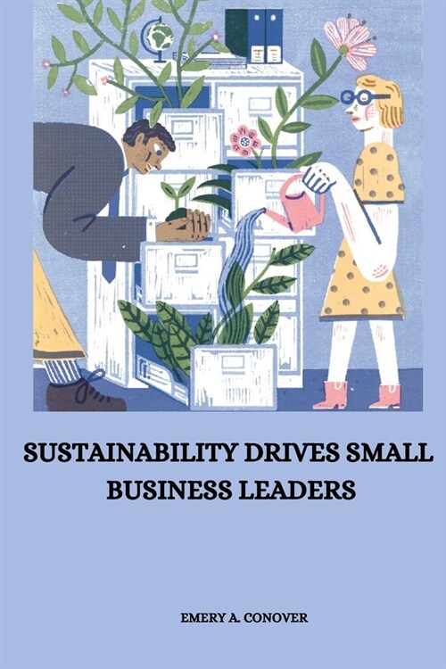 Sustainability drives small business leaders (Paperback)