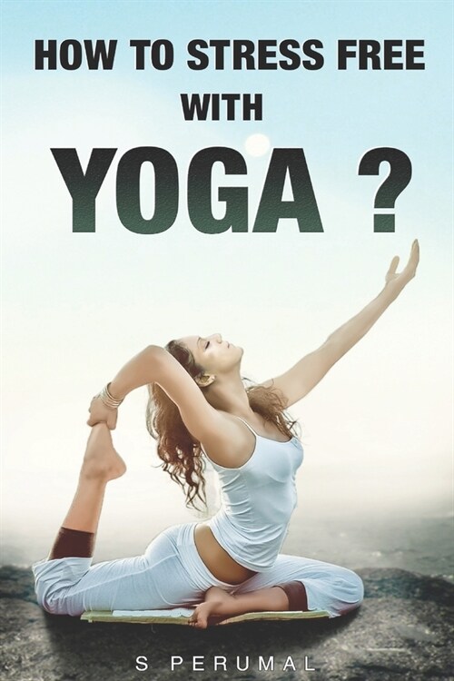 How To Stress Free With YOGA? (Paperback)