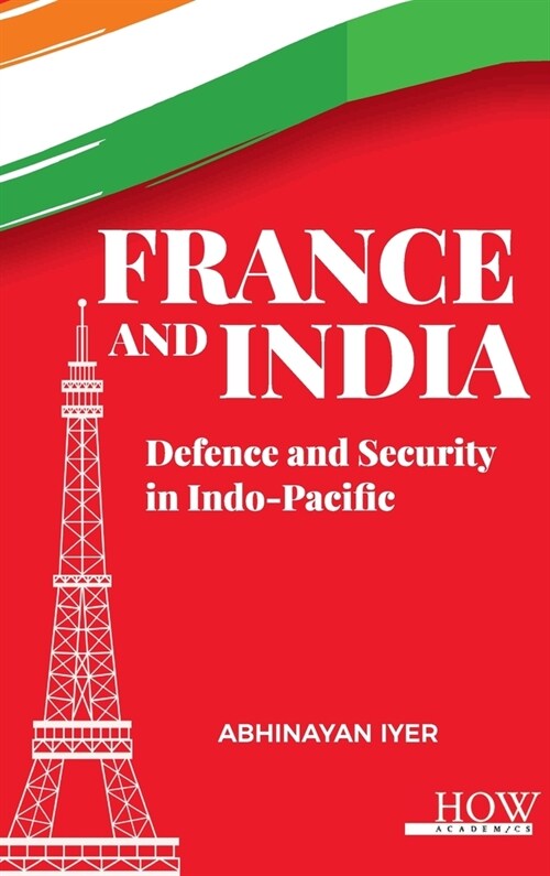 France and India: Defence and Security in Indo-Pacific (Hardcover)