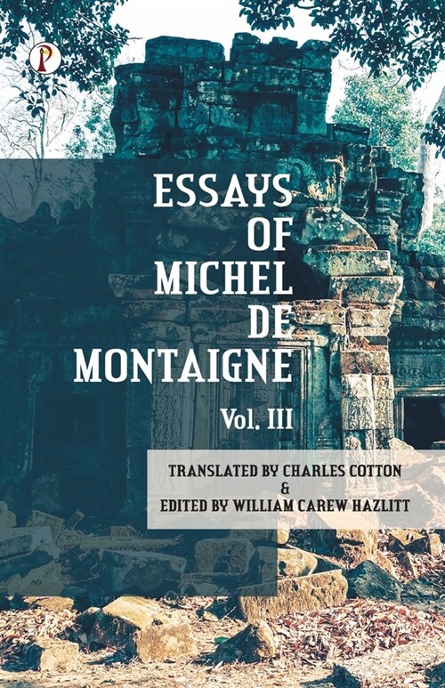 The Essays of Michel De Montaigne Vol III (Paperback)