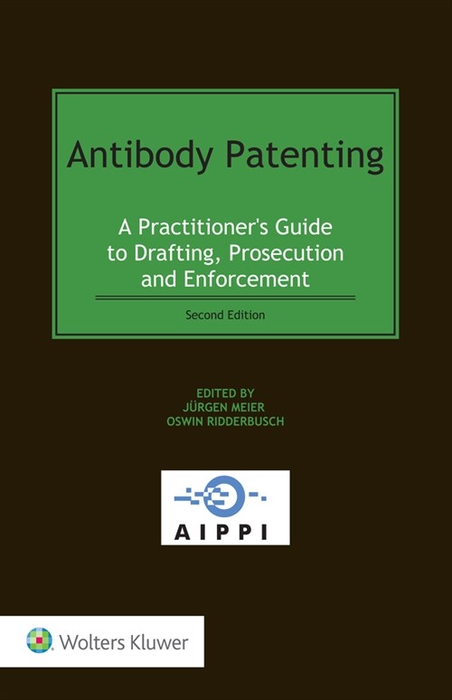 Antibody Patenting: A Practitioners Guide to Drafting, Prosecution and Enforcement (Hardcover, 2)