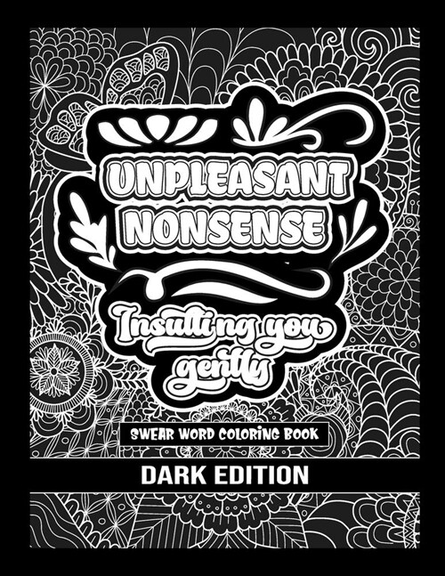 Unpleasant nonsense: Insulting you gently: swear words coloring book for adults (Paperback, Dark)