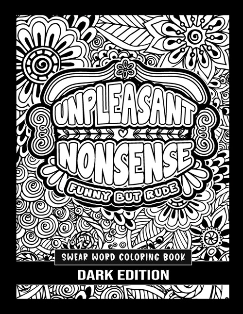 Unpleasant nonsense: Funny but Rude: swear words coloring book for adults (Paperback, Dark)