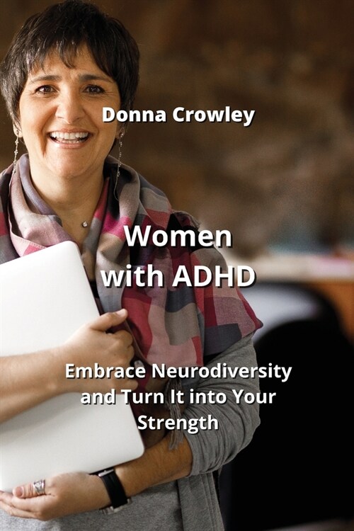 Women with ADHD: Embrace Neurodiversity and Turn It into Your Strength (Paperback)