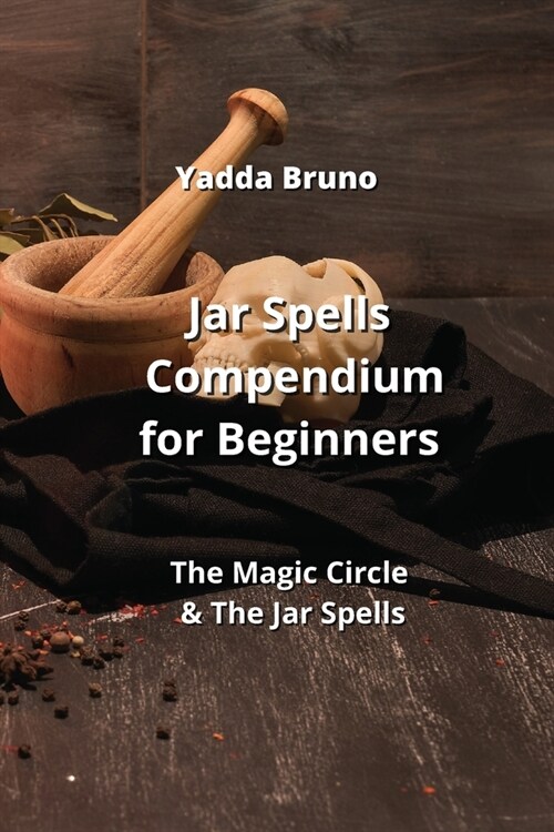 Jar Spells Compendium for Beginners: The Magic Circle & The Jar Spells (Paperback)