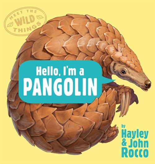 Hello, Im a Pangolin (Meet the Wild Things, Book 2) (Hardcover)