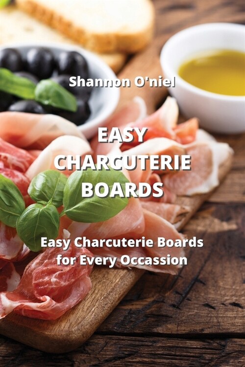 Easy Charcuterie Boards: Easy Charcuterie Boards for Every Occassion (Paperback)