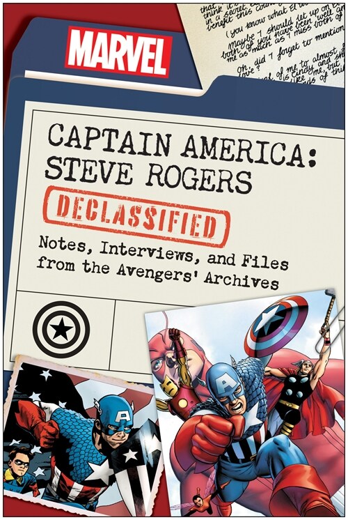 Captain America: Steve Rogers Declassified: Notes, Interviews, and Files from the Avengers Archives (Paperback)