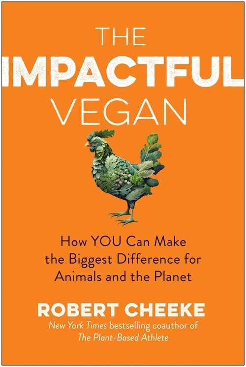 The Impactful Vegan: How You Can Save More Lives and Make the Biggest Difference for Animals and the Planet (Hardcover)