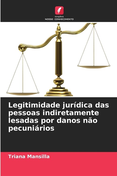 Legitimidade jur?ica das pessoas indiretamente lesadas por danos n? pecuni?ios (Paperback)