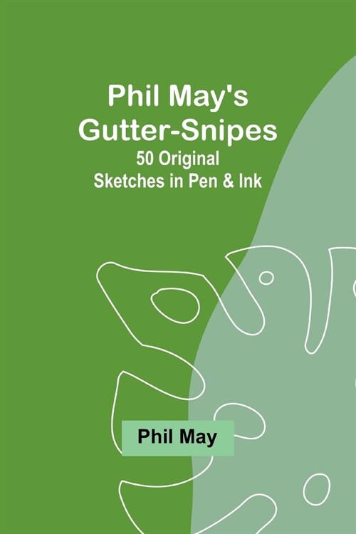 Phil Mays Gutter-Snipes: 50 Original Sketches in Pen & Ink (Paperback)