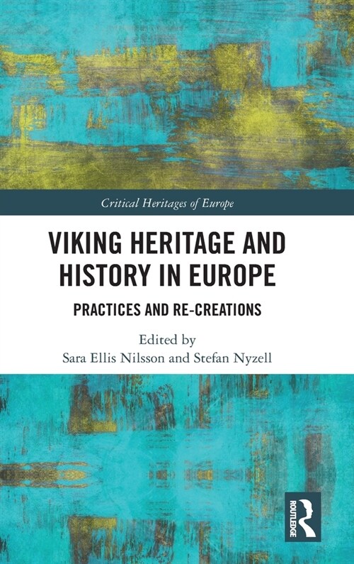 Viking Heritage and History in Europe : Practices and Re-creations (Hardcover)