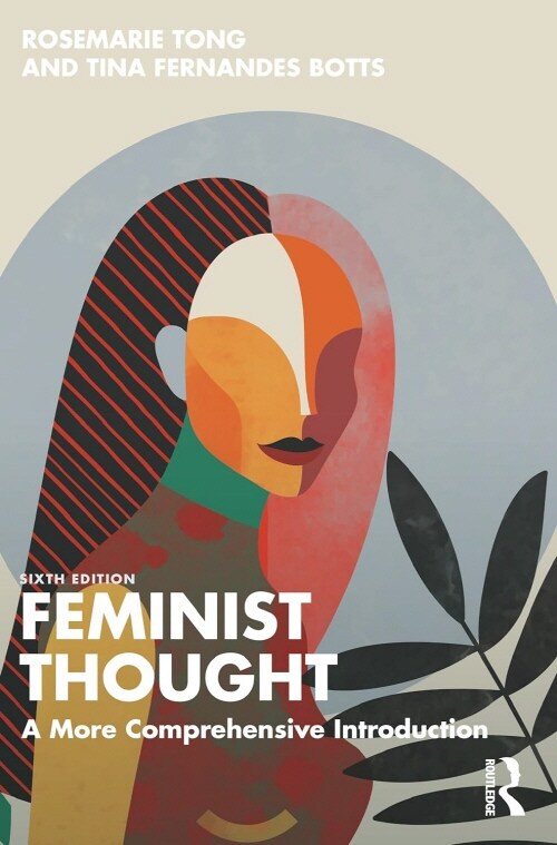 Feminist Thought : A More Comprehensive Introduction (Paperback, 6 ed)