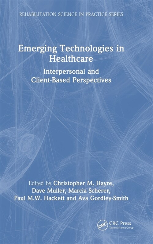 Emerging Technologies in Healthcare : Interpersonal and Client Based Perspectives (Hardcover)