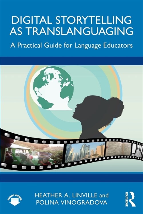 Digital Storytelling as Translanguaging : A Practical Guide for Language Educators (Paperback)