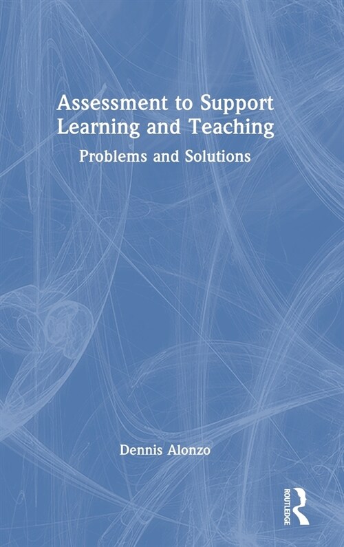 Assessment to Support Learning and Teaching : Problems and Solutions (Hardcover)