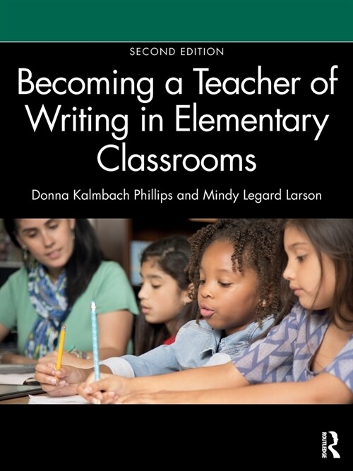 Becoming a Teacher of Writing in Elementary Classrooms (Paperback, 2 ed)